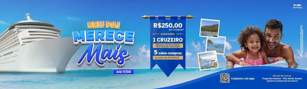 Shopping em Santo Amaro prepara um Dia dos Pais especial com sorteio de Prêmios e Viagem no Cruzeiro